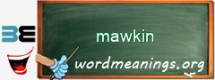 WordMeaning blackboard for mawkin